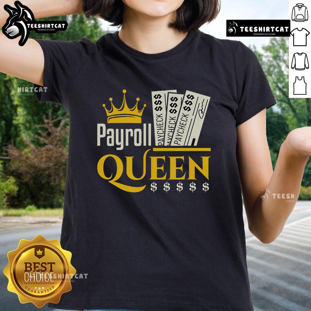 Nice Payroll Queen Tee for Accounting Managers and Clerks, perfect for ladies in the finance and accounting profession.