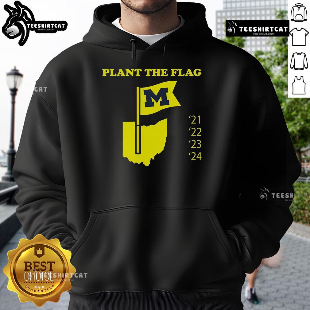 Nice Plant The Flag Michigan 21-22-23-24 Hoodie featuring vibrant colors and a stylish design for Michigan fans.