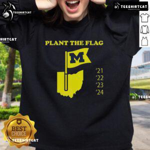 Alt Text: Nice Plant the Flag Michigan 21 22 23 24 sweatshirt featuring a vibrant design perfect for Michigan fans.