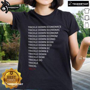 Robert Reich wearing a ladies' tee featuring a 'Trickle Down Economics' graphic, promoting economic awareness.