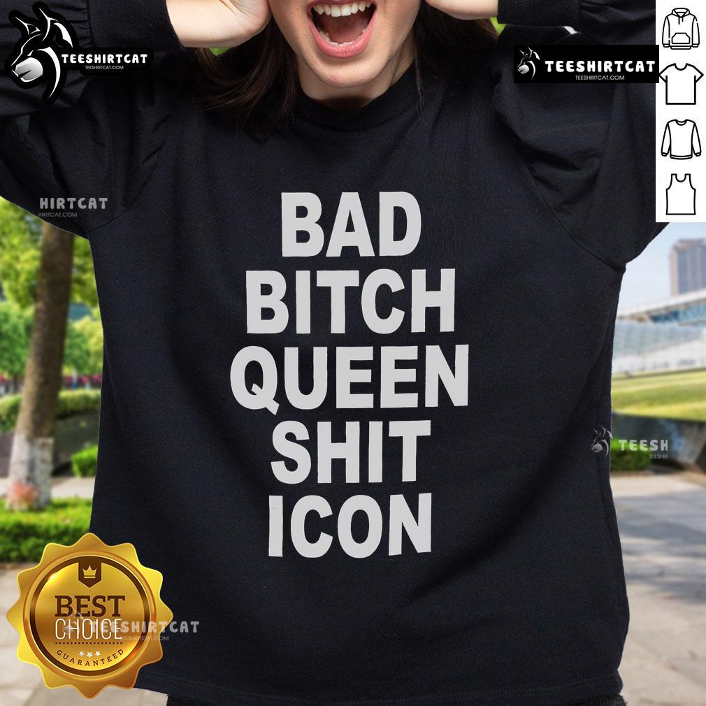 Official Bad Bitch Queen Shit Icon Sweatshirt in black with bold graphic design, perfect for confident streetwear style.