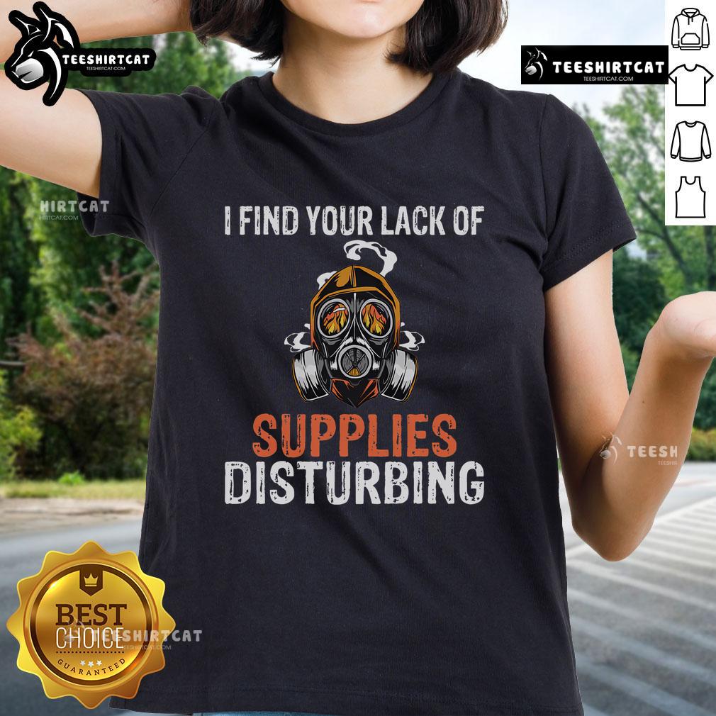 Womens tee featuring 'I Find Your Lack of Supplies Disturbing' graphic with a gas mask, perfect for survival prepping enthusiasts.