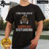 Official I Find Your Lack Of Supplies Disturbing Survival Prepping Gas Mask T-Shirt design featuring a humorous graphic.