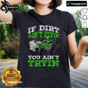 Alt Text: Official If Dirt Ain't Flyin' You Ain't Tryin' ATV 4 Wheeler Quad Ladies Tee in vibrant colors, perfect for off-road enthusiasts.
