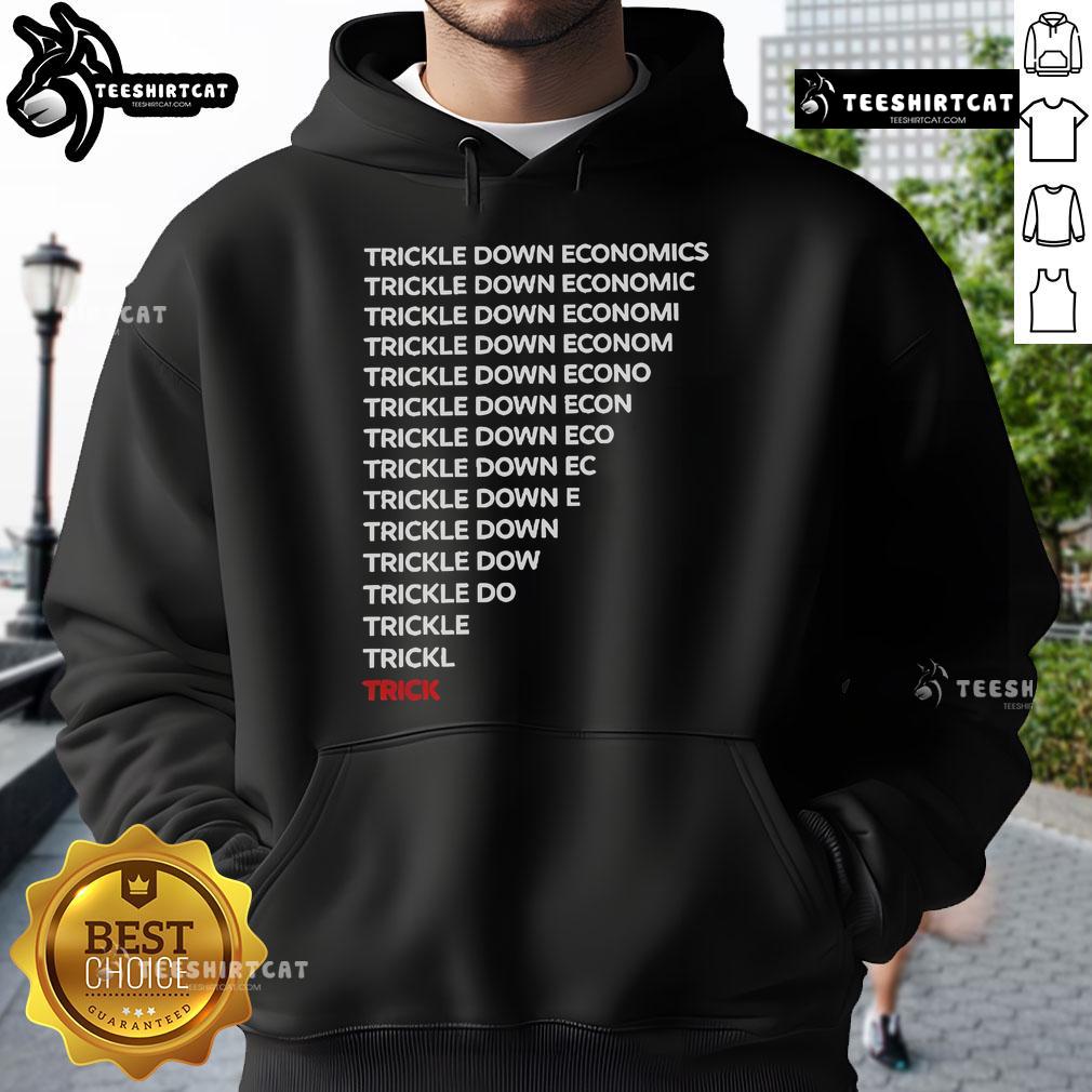 Official Robert Reich Trickle Down Economics Hoodie featuring bold design and message promoting economic equality.