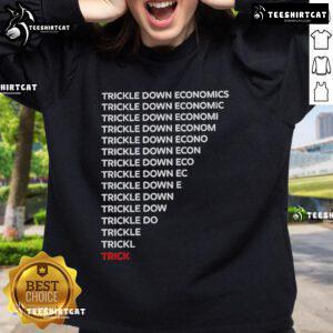Official Robert Reich Trickle Down Economics sweatshirt featuring bold text design, perfect for economics enthusiasts.