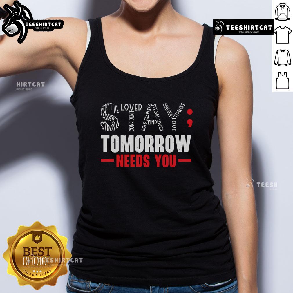 Stay Tomorrow Needs You Mental Health Awareness Support Tank Top promoting mental health advocacy and community support.