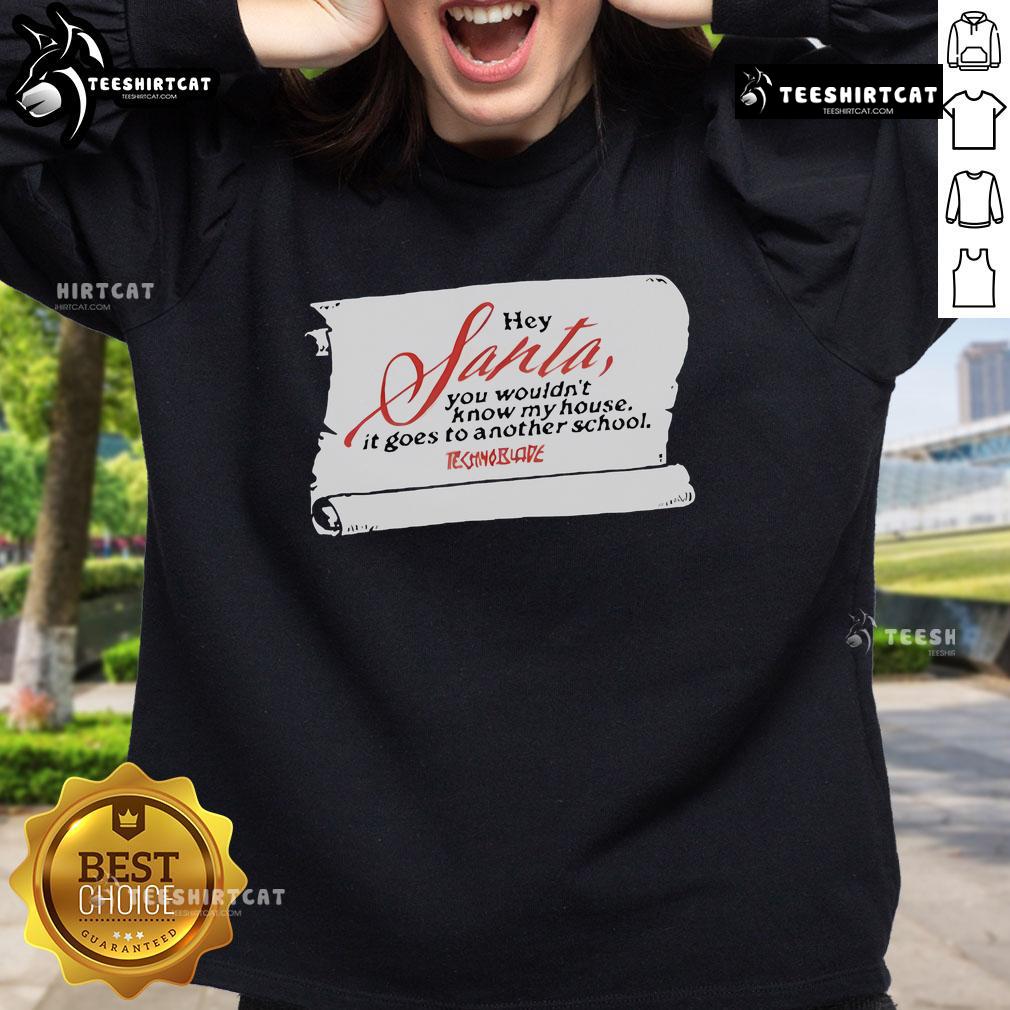 Official Technoblade Holiday sweatshirt featuring 'Hey Santa, You Wouldn't Know My House, It Goes to Another School' design.