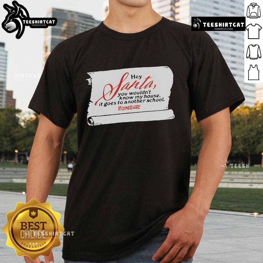 Official Technoblade Holiday 'Hey Santa You Wouldnt Know My House It Goes To Another School' T-Shirt design.
