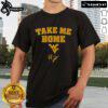 Official West Virginia Football Rich Rodriguez Take Me Home T-Shirt featuring vintage design and team colors.
