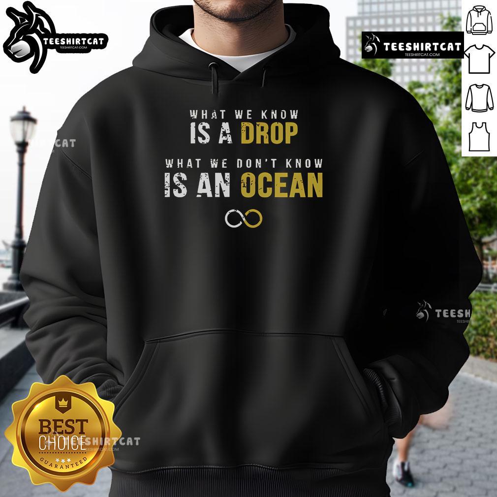 Official What We Know Is A Drop What We Dont Know Is An Ocean Hoodie in stylish black, perfect for casual wear.