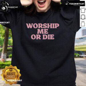 Official Worship Me Or Die Sweatshirt in black, featuring bold white text and a stylish, comfortable design.