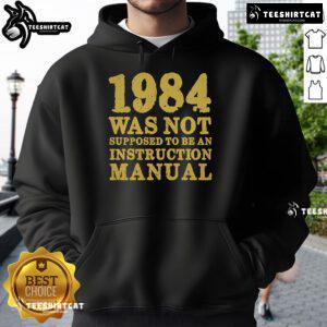 Stylish hoodie featuring '1984 Was Not Supposed To Be An Instruction Manual' design for fans of dystopian literature.