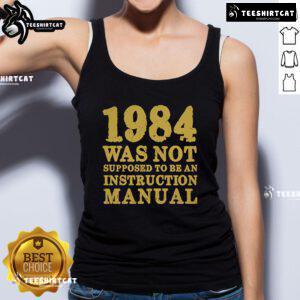 Top 1984 Was Not Supposed to Be an Instruction Manual tank top featuring a bold graphic design and stylish fit.