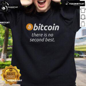 Funny Bitcoin quote sweatshirt featuring 'Top Bitcoin, There Is No Second Best' design for crypto enthusiasts.