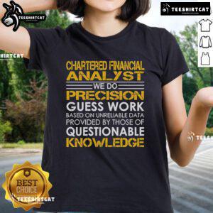 Top Chartered Financial Analyst 'We Do Precision Guess Work' Ladies Tee featuring a stylish design for finance enthusiasts.