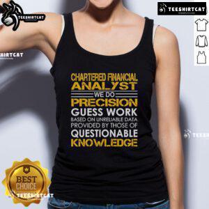 Top Chartered Financial Analyst tank top featuring 'We Do Precision Guess Work' slogan for finance enthusiasts.