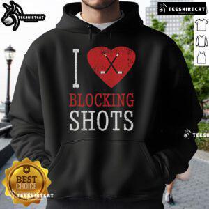 Alt Text: Hockey player wearing a 'Top I Love Blocking Shots' hoodie, showcasing passion for the sport and dedication to defense.
