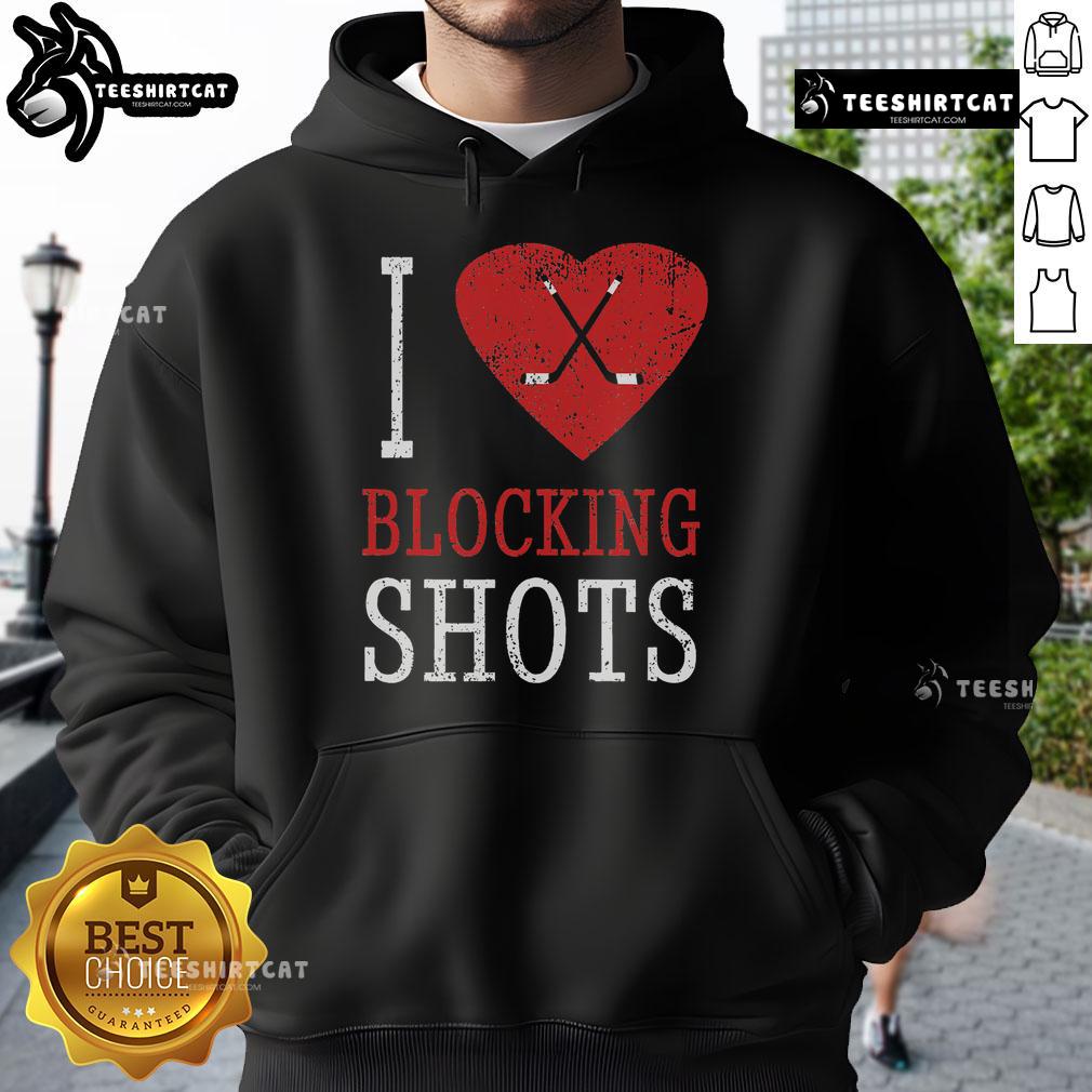 Alt Text: Hockey player wearing a 'Top I Love Blocking Shots' hoodie, showcasing passion for the sport and dedication to defense.