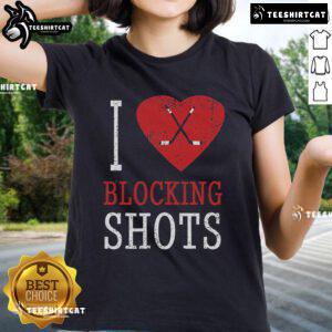 Top I Love Blocking Shots Hockey Player Ladies Tee featuring a stylish design perfect for hockey enthusiasts.