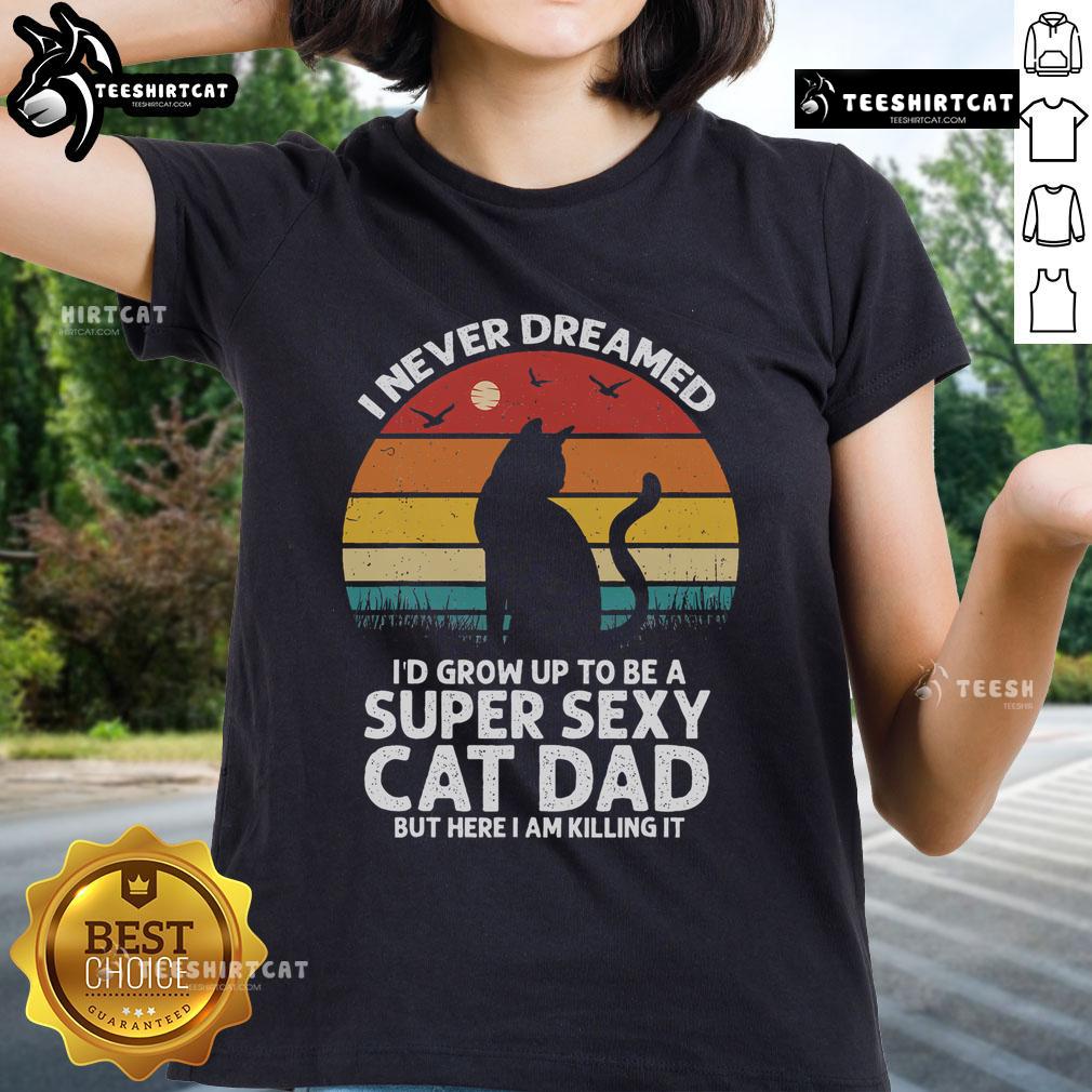 Vintage sunset graphic tee featuring the phrase 'Top I Never Dreamed I'd Grow Up To Be A Super Sexy Cat Dad.'