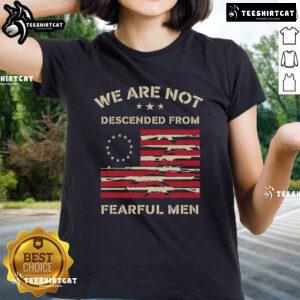 USA flag ladies tee featuring 'We Are Not Descended From Fearful' slogan, perfect for patriotic fashion lovers.