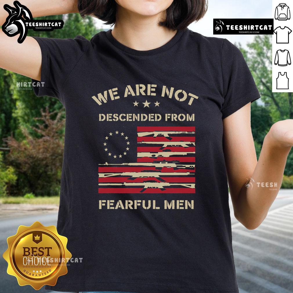 USA flag ladies tee featuring 'We Are Not Descended From Fearful' slogan, perfect for patriotic fashion lovers.