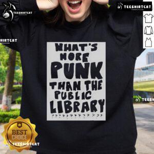 Funny saying sweatshirt with 'What's more punk than the public library?' quote, perfect for library lovers.