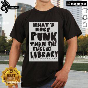 Funny 'What's More Punk Than The Public Library' quote T-shirt design showcasing unique punk style and humor.