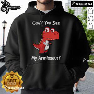 Funny dinosaur hoodie featuring a whimsical 'Can't you see my Armissaur?' design, perfect for broken arm recovery.