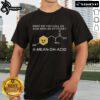 Funny humor amino acid nerdy chemistry T-shirt featuring playful designs and vibrant colors for science enthusiasts.