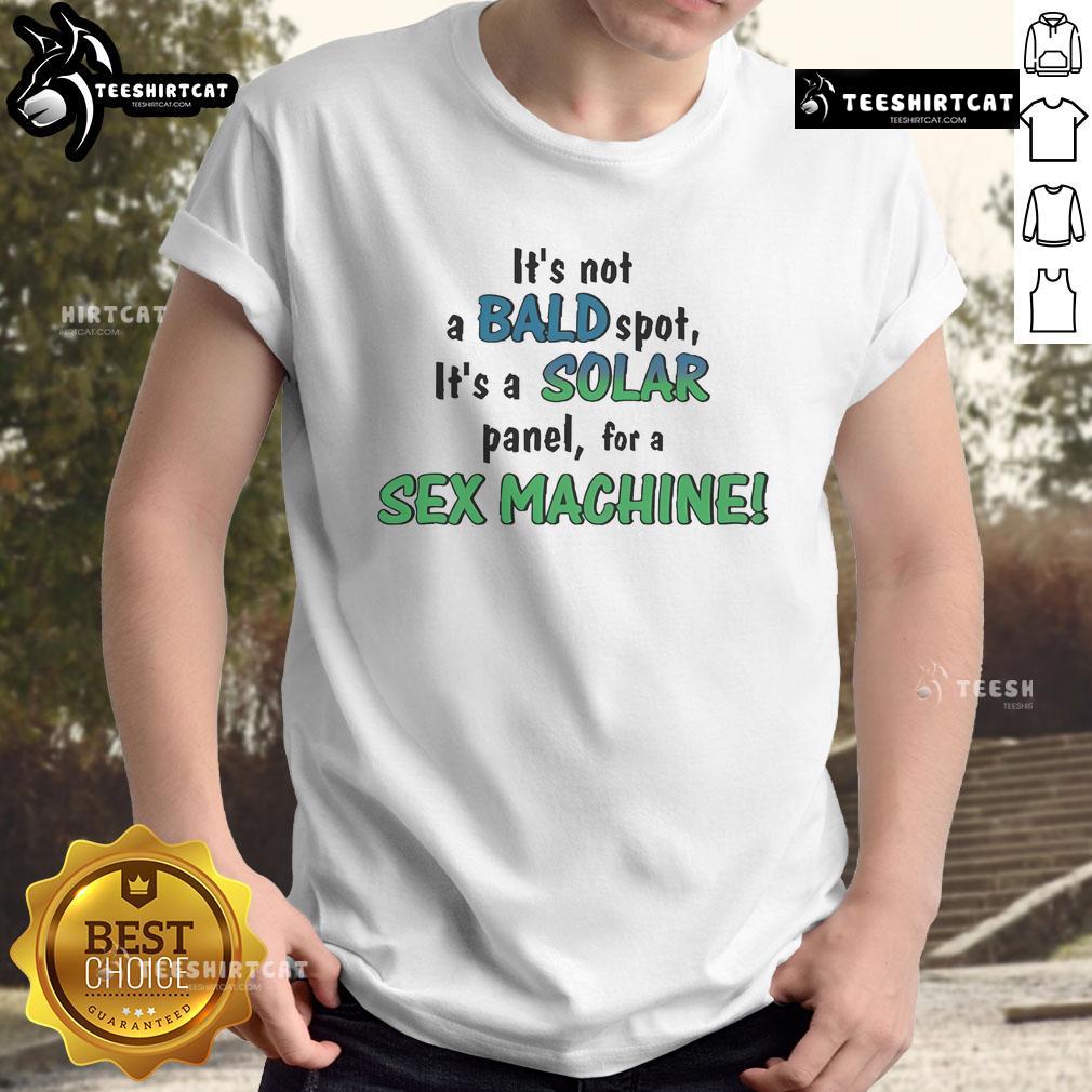 Funny t-shirt design reading 'It's Not A Bald Spot It's A Solar Panel For A Sex Machine' with humorous graphics.