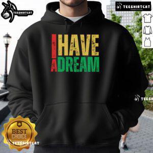 Nice I Have A Dream Martin Luther King Jr Day hoodie featuring 'Strength to Love' design for inspirational style.