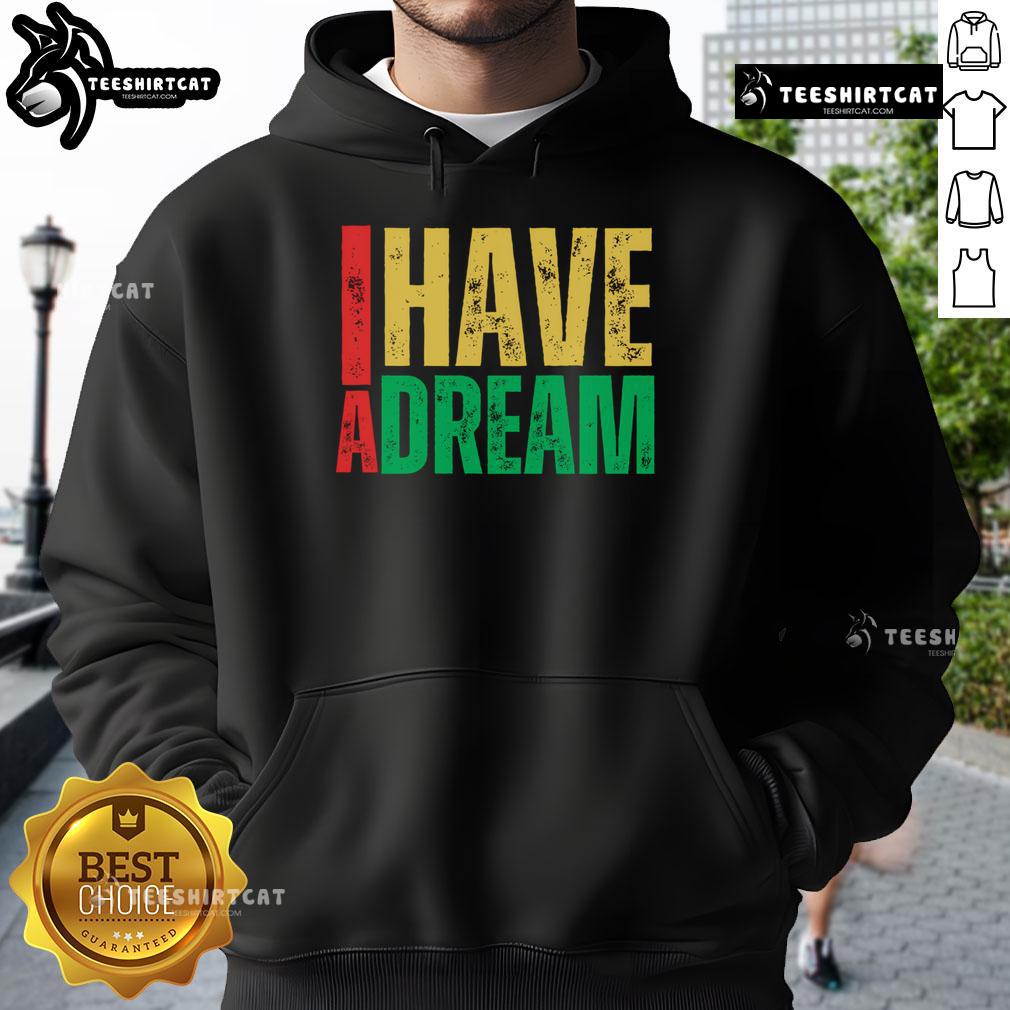Nice I Have A Dream Martin Luther King Jr Day hoodie featuring 'Strength to Love' design for inspirational style.