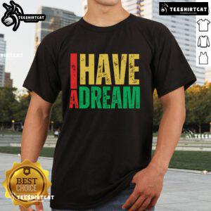 Nice I Have A Dream Martin Luther King Jr Day Strength To Love T-Shirt featuring a powerful MLK graphic design.