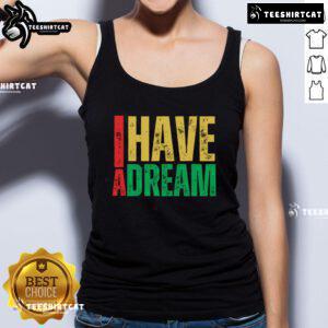 Martin Luther King Jr. Day tank top featuring 'I Have A Dream' and 'Strength To Love' designs in vibrant colors.