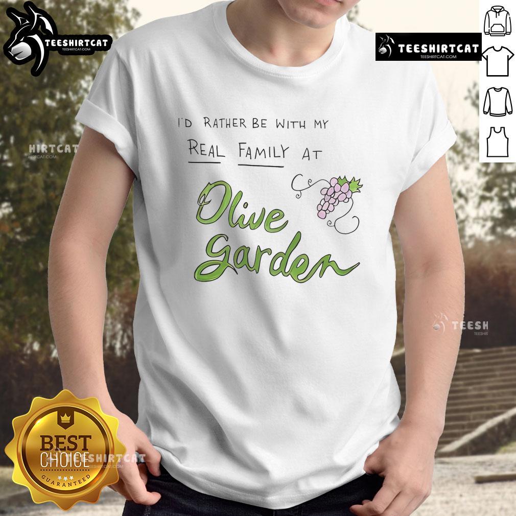 Alt Text: Nice Id Rather Be With My Real Family At Olive Garden T-Shirt design featuring fun typography and family theme.