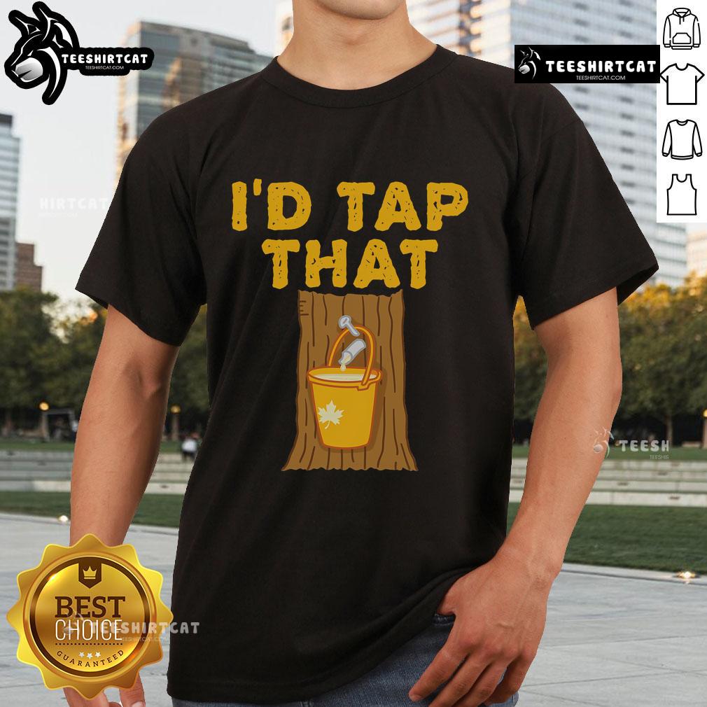 Nice I'D Tap That Maple Tree T-Shirt featuring a fun graphic of a maple tree and playful text design.