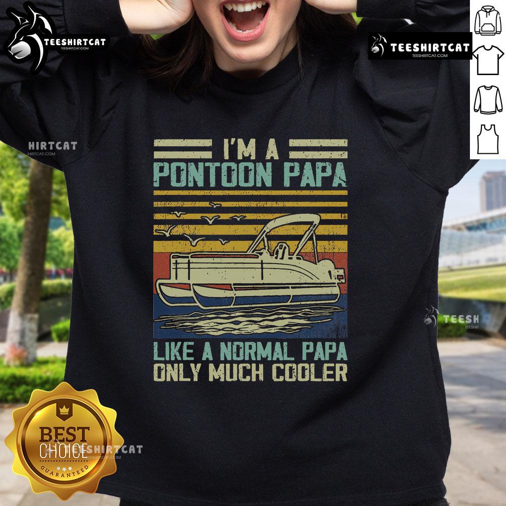 Vintage sweatshirt featuring 'Nice, I'm A Pontoon Papa, Like A Regular, Only Much Cooler' design for boating enthusiasts.