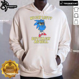 Garfield and Sonic themed hoodie with 'Nice No Fly List But Im Fly As Hell' text, perfect for stylish fans.
