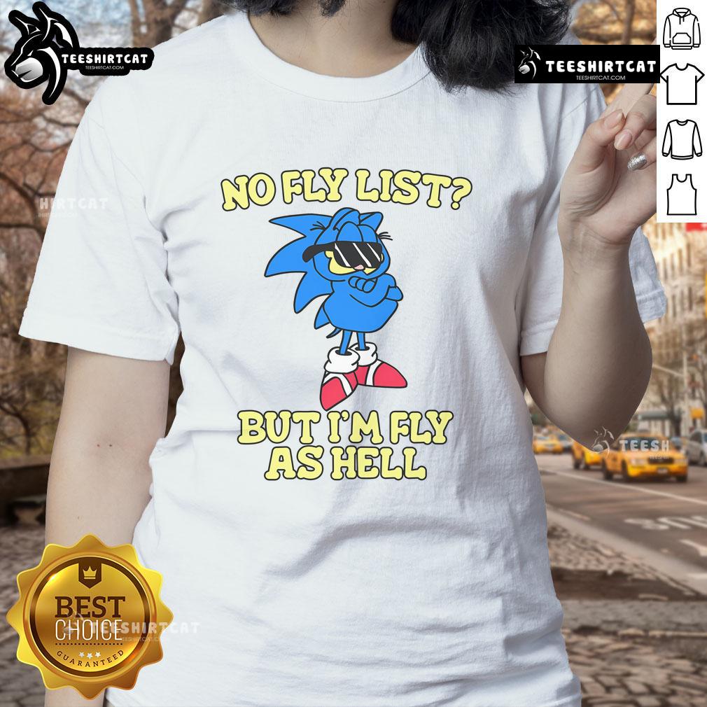 Garfield and Sonic graphic on a stylish ladies tee with 'Nice No Fly List But I'm Fly As Hell' text, perfect for casual wear.