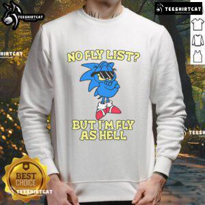 Garfield and Sonic graphic sweatshirt with 'Nice-No-Fly-List-But-Im-Fly-As-Hell' text, perfect for fans and stylish wear.