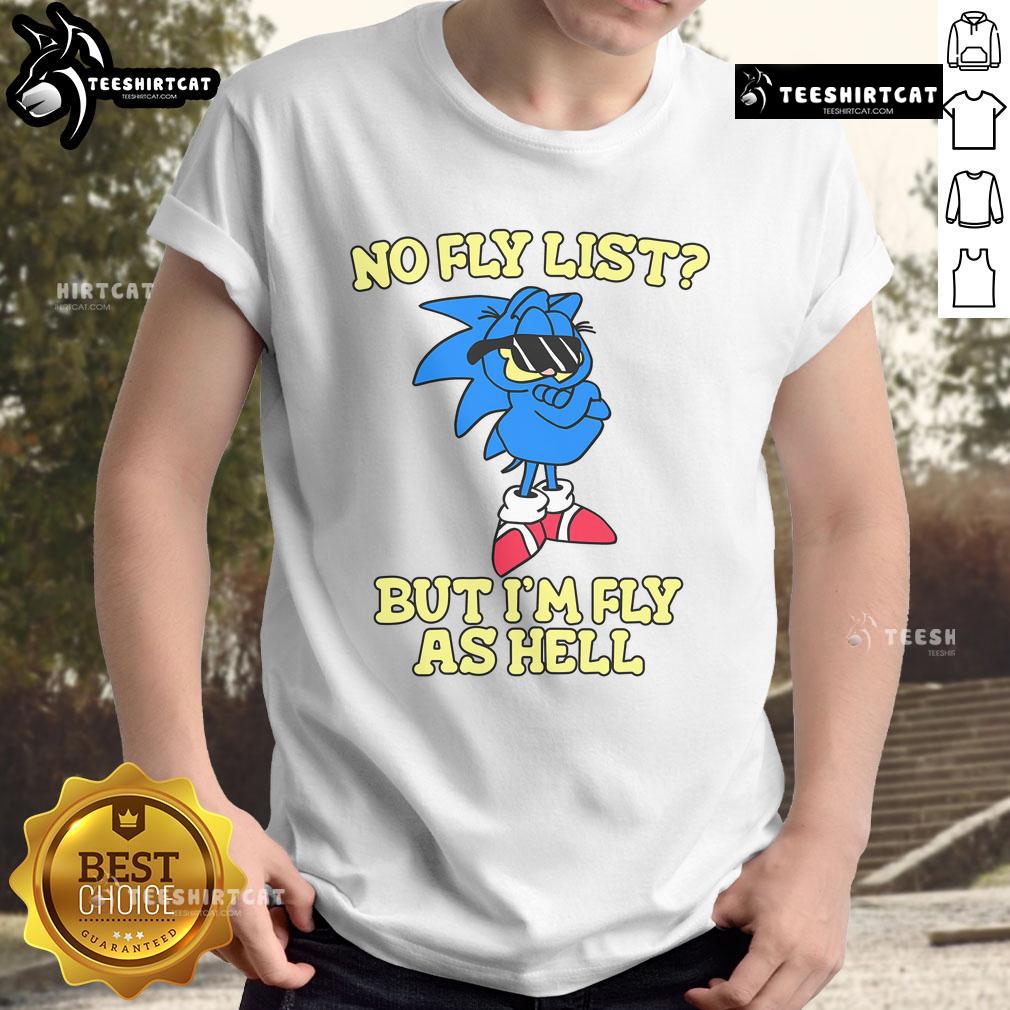 Garfield Sonic T-Shirt featuring 'Nice No Fly List But I'M Fly As Hell' text, perfect for fans of quirky graphic tees.