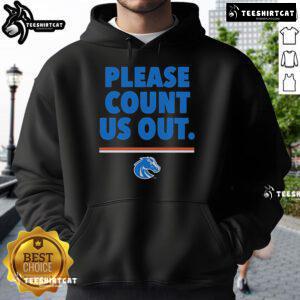 Official Boise State Broncos 'Please Count Us Out' hoodie featuring team colors and logo, perfect for fans and game day.