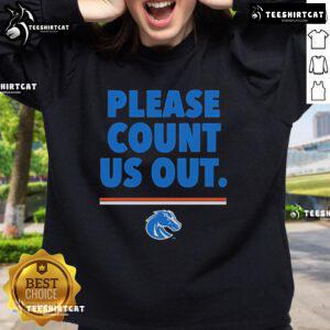 Official Boise State Broncos 'Please Count Us Out' sweatshirt featuring team colors and logo for fans and supporters.