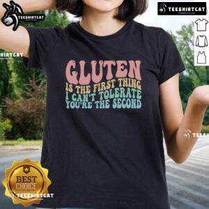 Official Gluten Is The First Thing I Can't Tolerate Ladies Tee showcasing a humorous anti-gluten message in stylish design.