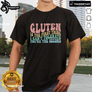 Official 'Gluten Is The First Thing I Can't Tolerate You're The Second' T-Shirt design featuring humorous text for gluten-free lovers.