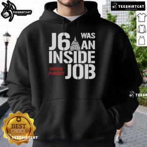 Official J6 Was An Inside Job Never Forget Hoodie featuring bold text design, perfect for expressing your views.