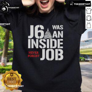 Official J6 Was An Inside Job Never Forget Sweatshirt showcasing a bold design perfect for expressive activism wear.