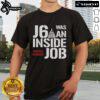 Official J6 Was An Inside Job Never Forget T-Shirt featuring bold text design for awareness and activism.